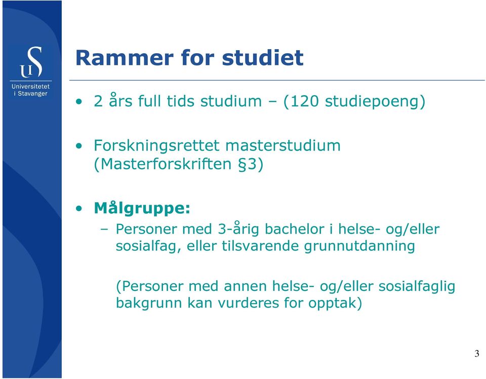 med 3-årig bachelor i helse- og/eller sosialfag, eller tilsvarende