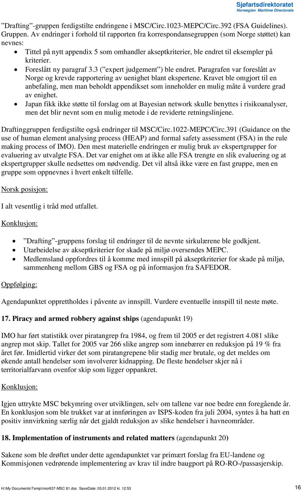 Foreslått ny paragraf 3.3 ( expert judgement ) ble endret. Paragrafen var foreslått av Norge og krevde rapportering av uenighet blant ekspertene.