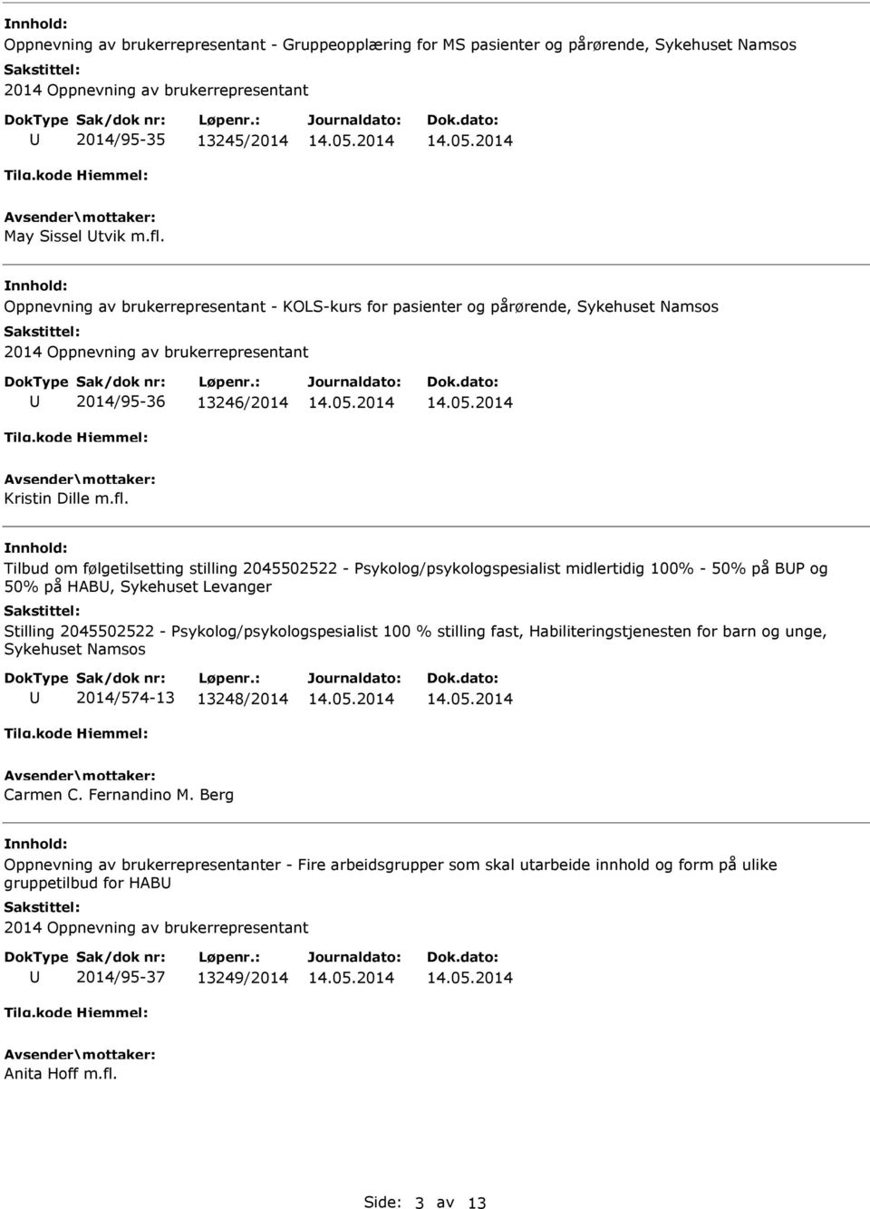 Tilbud om følgetilsetting stilling 2045502522 - Psykolog/psykologspesialist midlertidig 100% - 50% på BP og 50% på HAB, Sykehuset Levanger Stilling 2045502522 - Psykolog/psykologspesialist 100 %