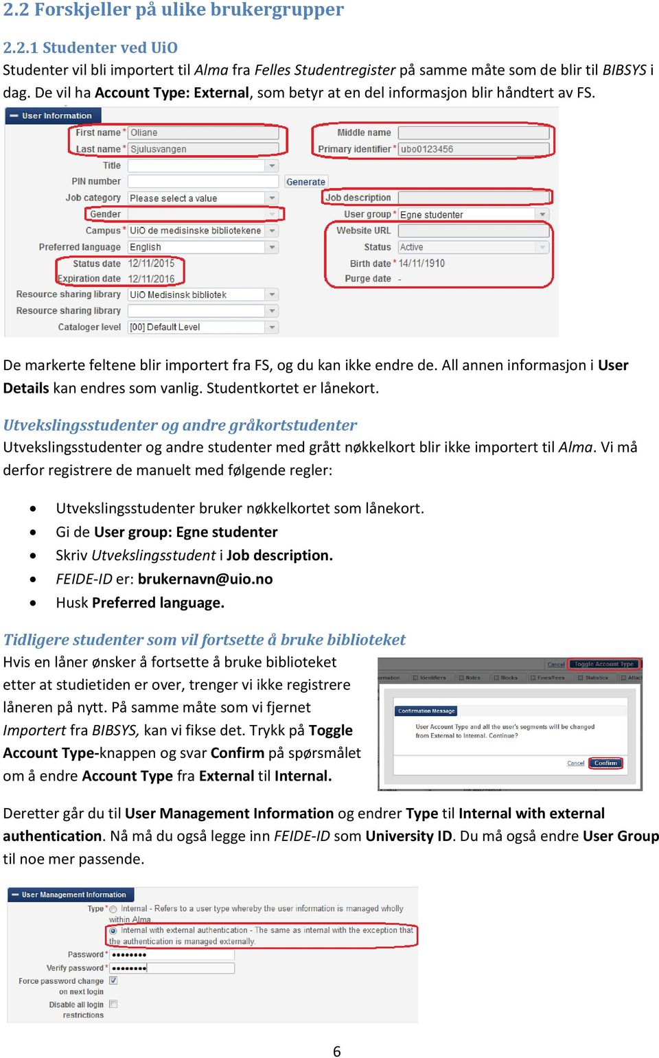 All annen informasjon i User Details kan endres som vanlig. Studentkortet er lånekort.