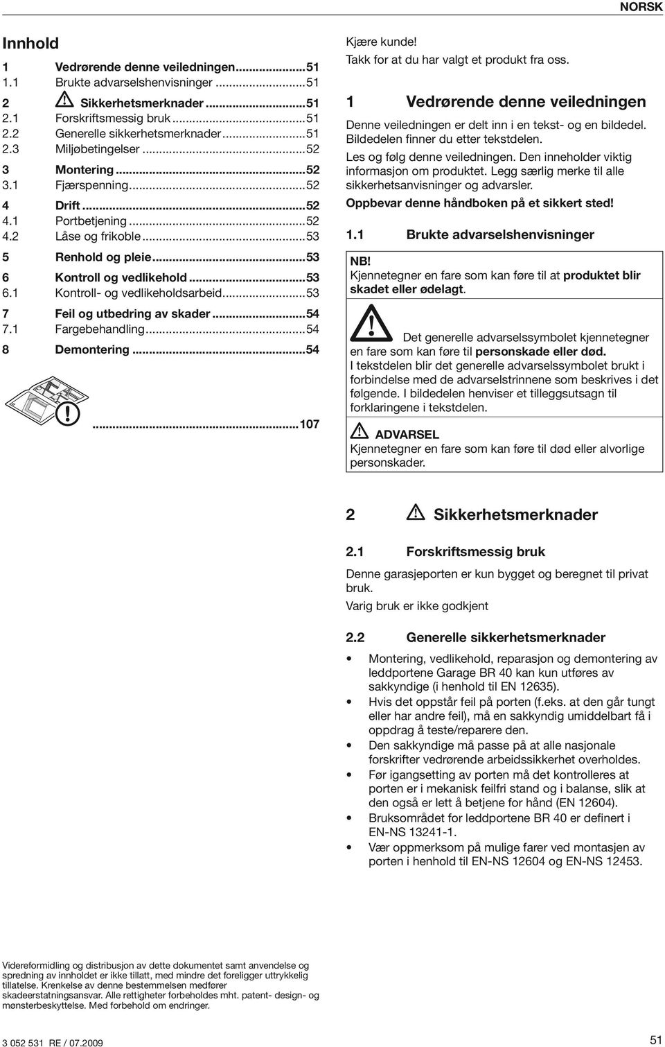 ..53 7 Feil og utbedring av skader...54 7.1 Fargebehandling...54 8 Demontering...54...107 Kjære kunde! Takk for at du har valgt et produkt fra oss.