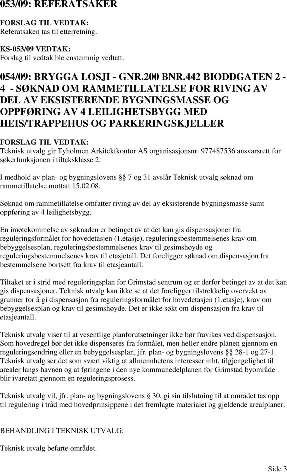 utvalg gir Tyholmen Arkitektkontor AS organisasjonsnr. 977487536 ansvarsrett for søkerfunksjonen i tiltaksklasse 2.