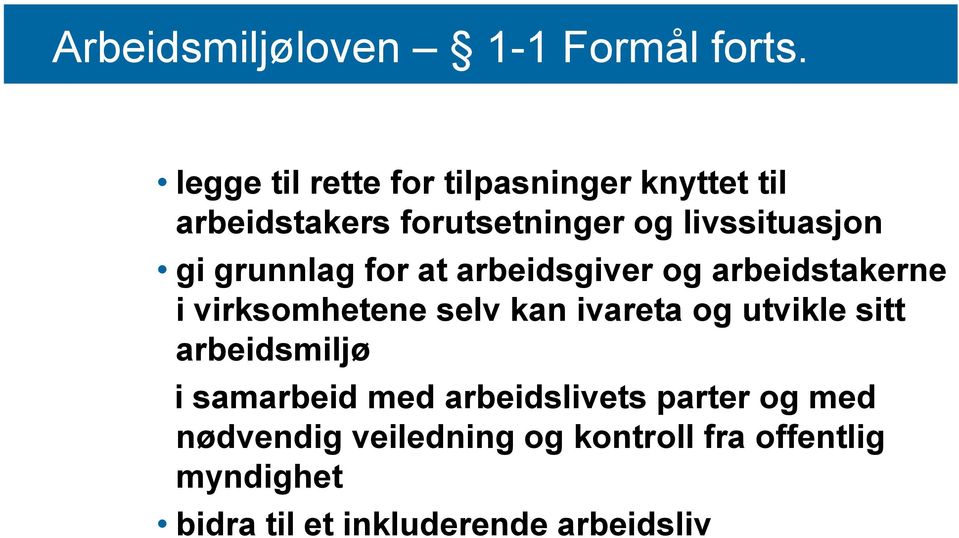 grunnlag for at arbeidsgiver og arbeidstakerne i virksomhetene selv kan ivareta og utvikle