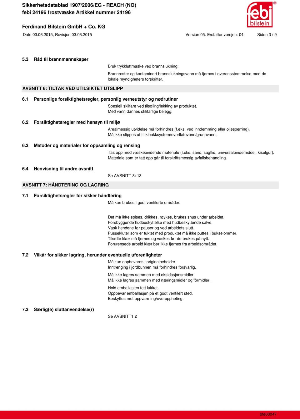 1 Personlige forsiktighetsregler, personlig verneutstyr og nødrutiner 6.2 Forsiktighetsregler med hensyn til miljø 6.