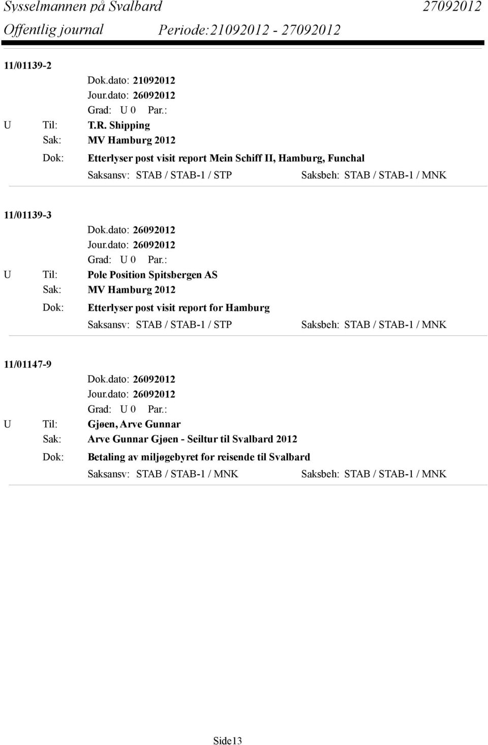 STAB / STAB-1 / STP 11/01139-3 U Til: Pole Position Spitsbergen AS Sak: MV Hamburg 2012 Dok: Etterlyser post