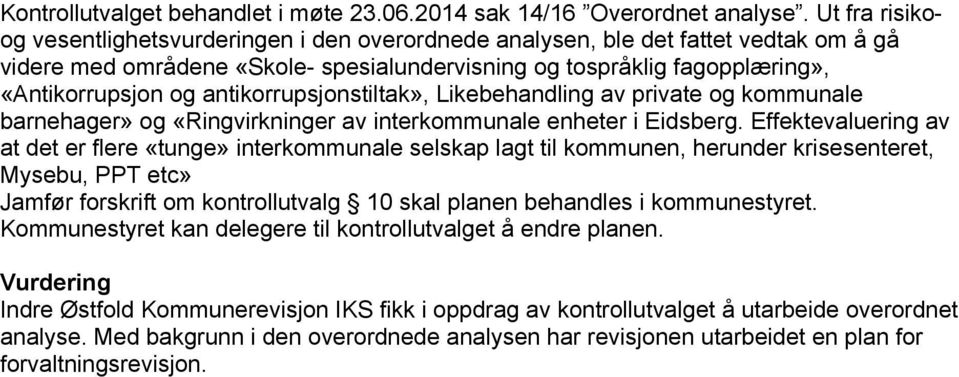 antikorrupsjonstiltak», Likebehandling av private og kommunale barnehager» og «Ringvirkninger av interkommunale enheter i Eidsberg.