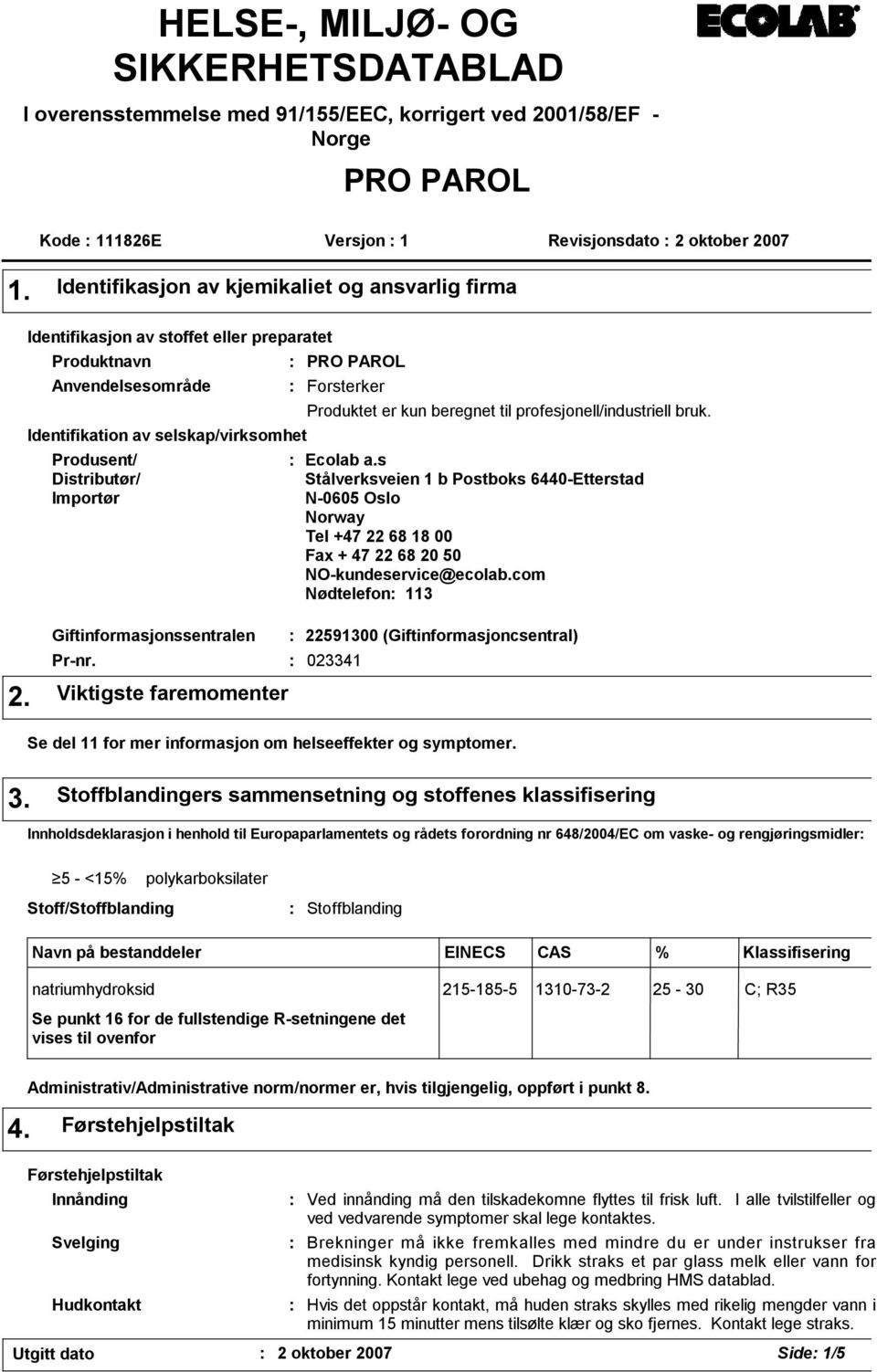 PAROL Forsterker Produktet er kun beregnet til profesjonell/industriell bruk. Ecolab a.