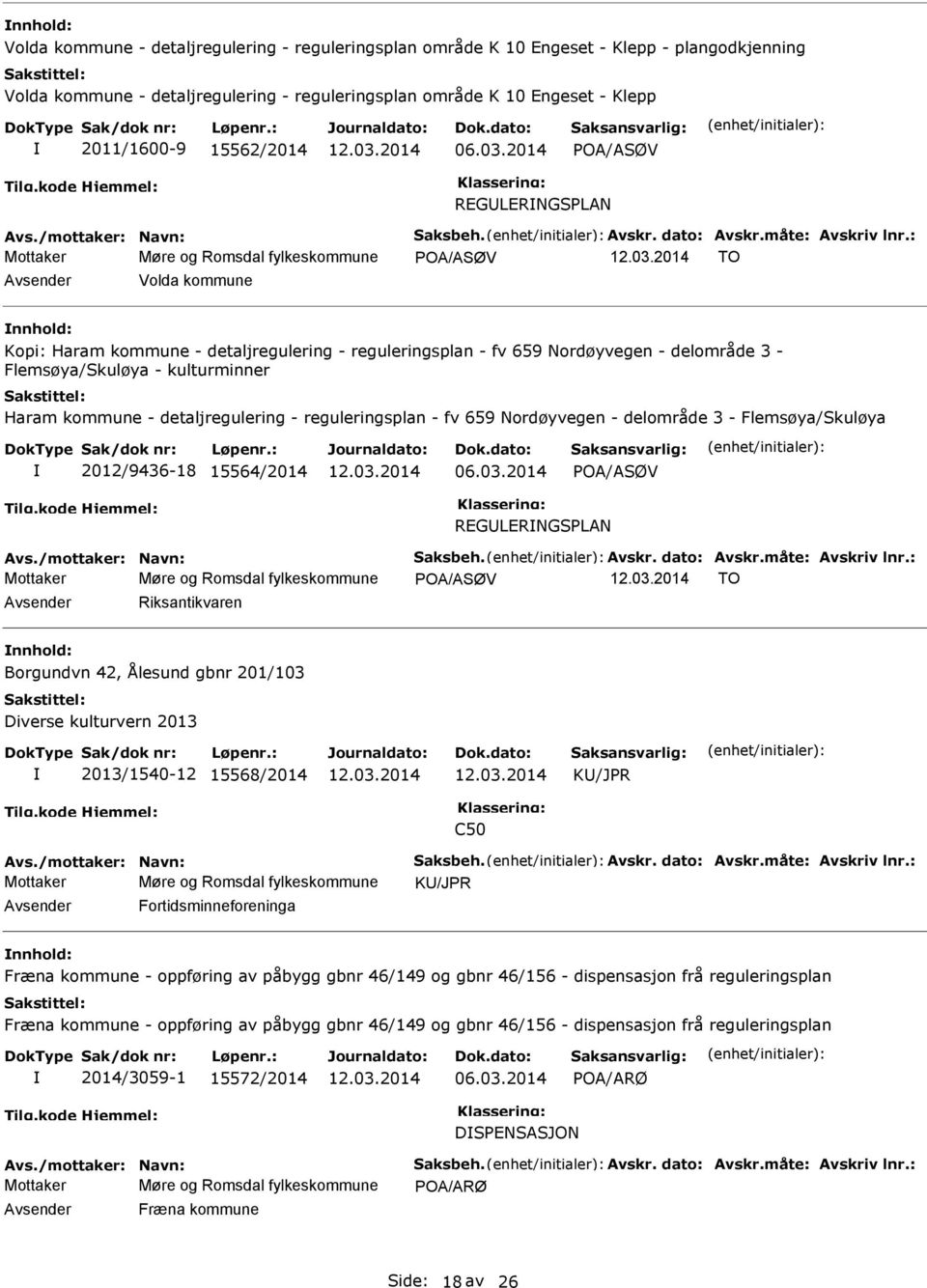 2014 POA/ASØV REGLERNGSPLAN Mottaker Møre og Romsdal fylkeskommune POA/ASØV TO Volda kommune Kopi: Haram kommune - detaljregulering - reguleringsplan - fv 659 Nordøyvegen - delområde 3 -