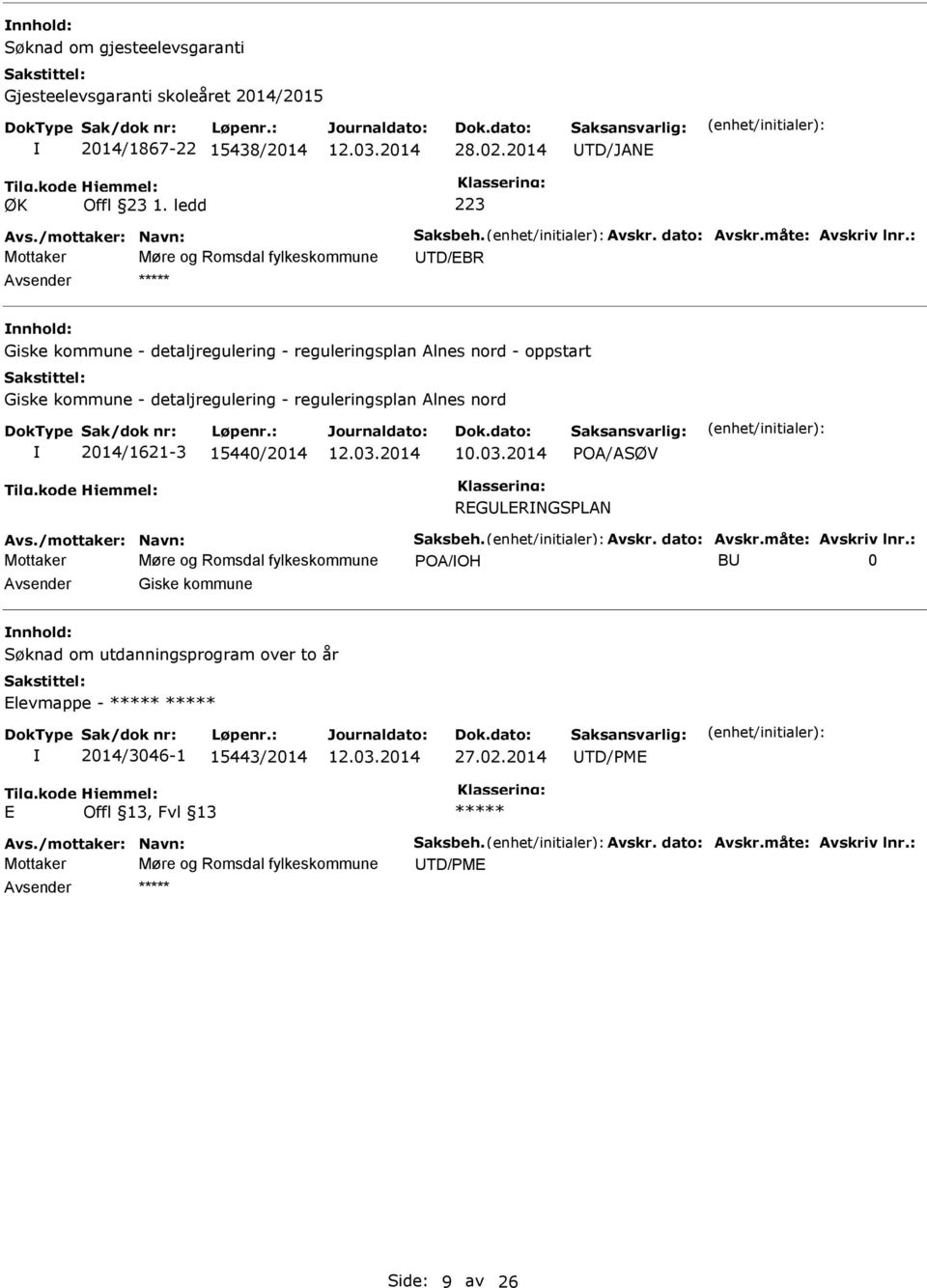 detaljregulering - reguleringsplan Alnes nord 2014/1621-3 15440/2014 POA/ASØV REGLERNGSPLAN Mottaker Møre og Romsdal fylkeskommune POA/OH B 0