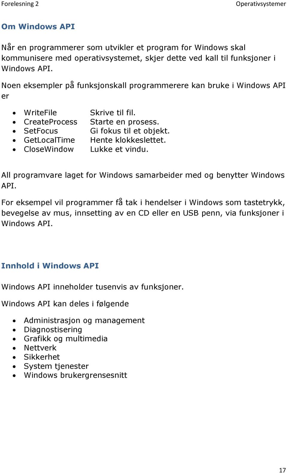 CloseWindow Lukke et vindu. All programvare laget for Windows samarbeider med og benytter Windows API.