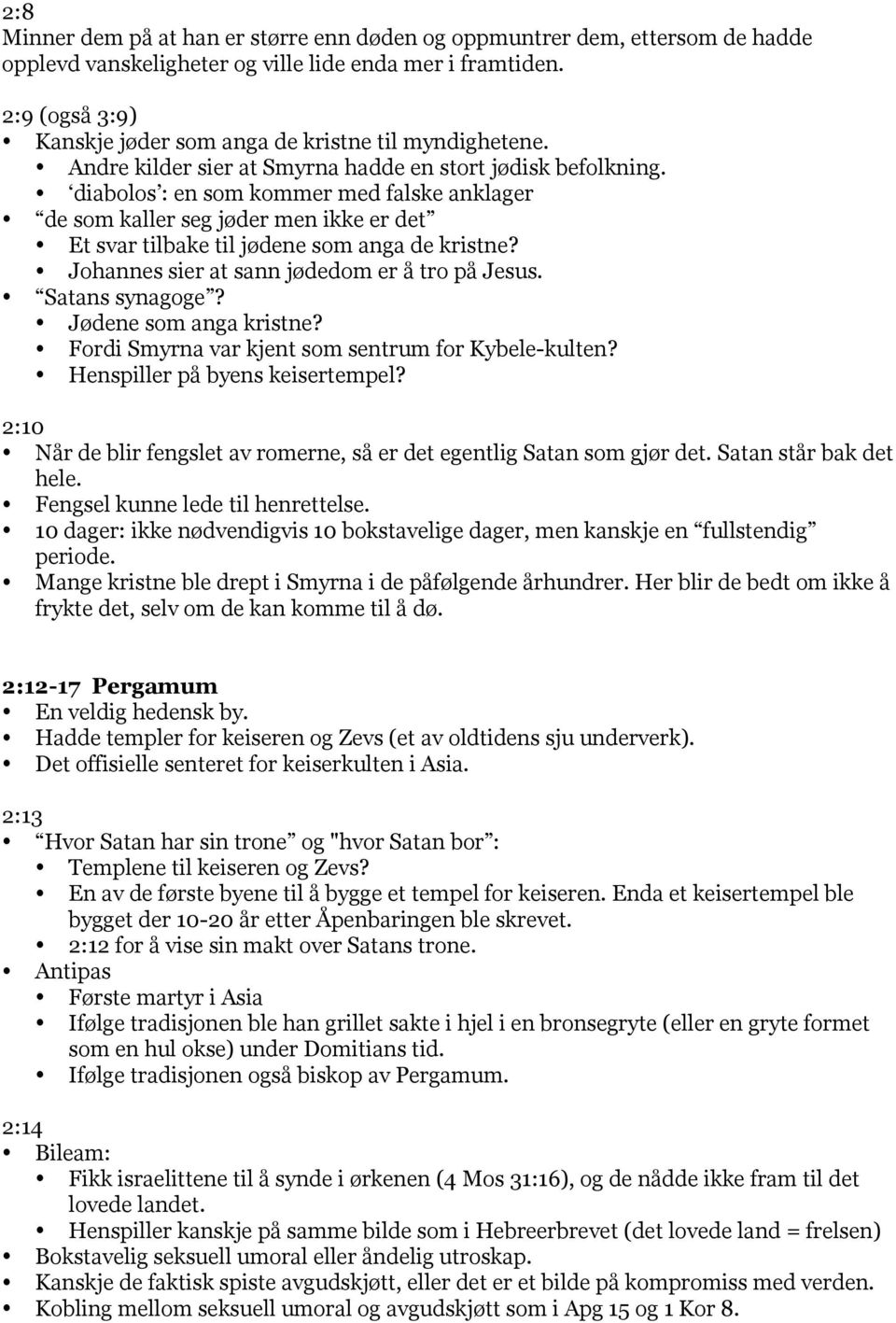 diabolos : en som kommer med falske anklager de som kaller seg jøder men ikke er det Et svar tilbake til jødene som anga de kristne? Johannes sier at sann jødedom er å tro på Jesus. Satans synagoge?