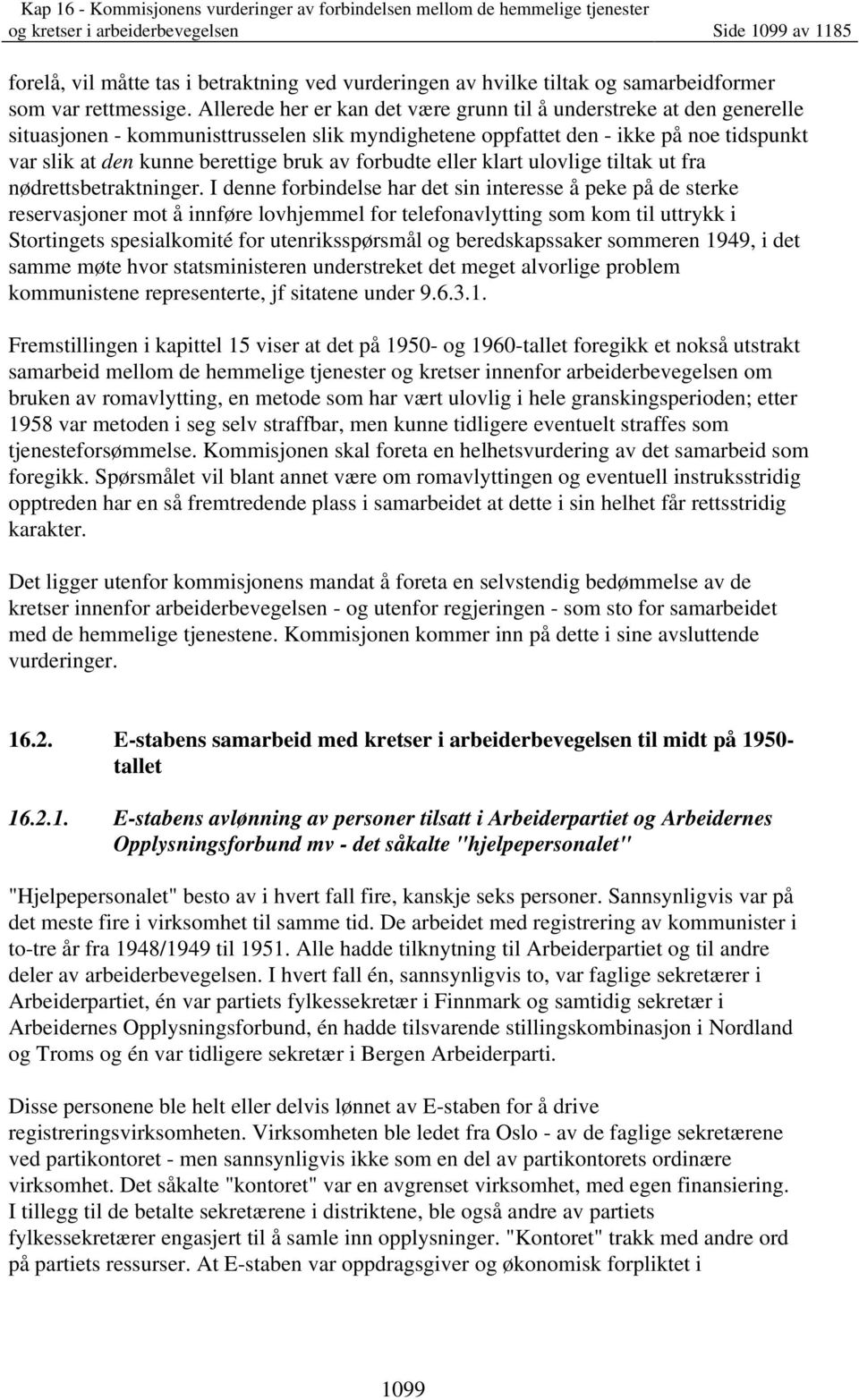 forbudte eller klart ulovlige tiltak ut fra nødrettsbetraktninger.