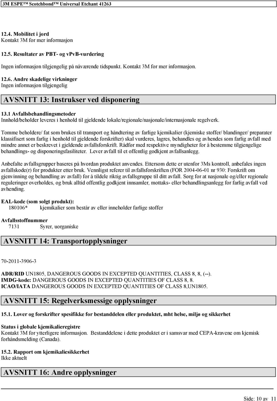 Tomme beholdere/ fat som brukes til transport og håndtering av farlige kjemikalier (kjemiske stoffer/ blandinger/ preparater klassifisert som farlig i henhold til gjeldende forskrifter) skal