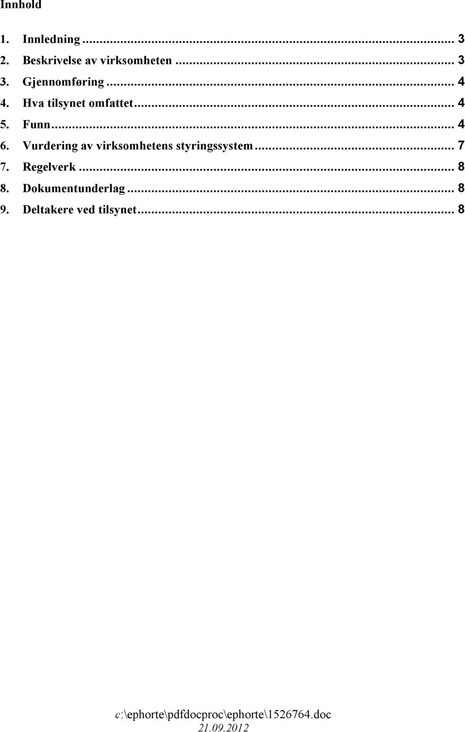 Vurdering av virksomhetens styringssystem... 7 7. Regelverk.