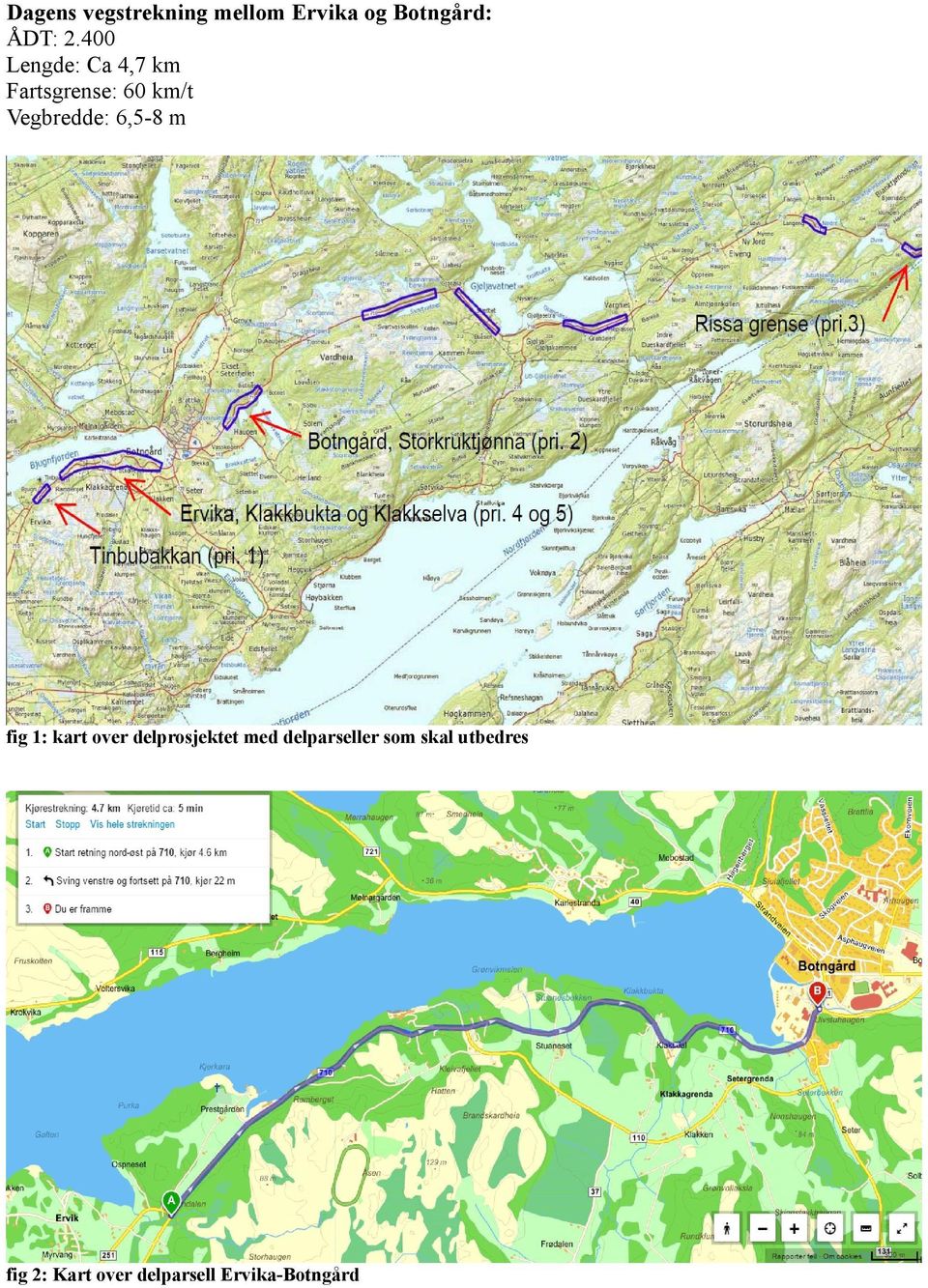 6,5-8 m fig : kart over delprosjektet med delparseller