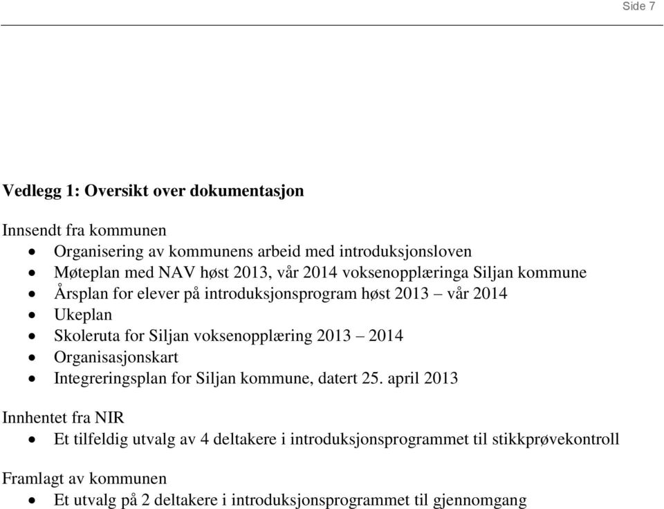 voksenopplæring 2013 2014 Organisasjonskart Integreringsplan for Siljan kommune, datert 25.