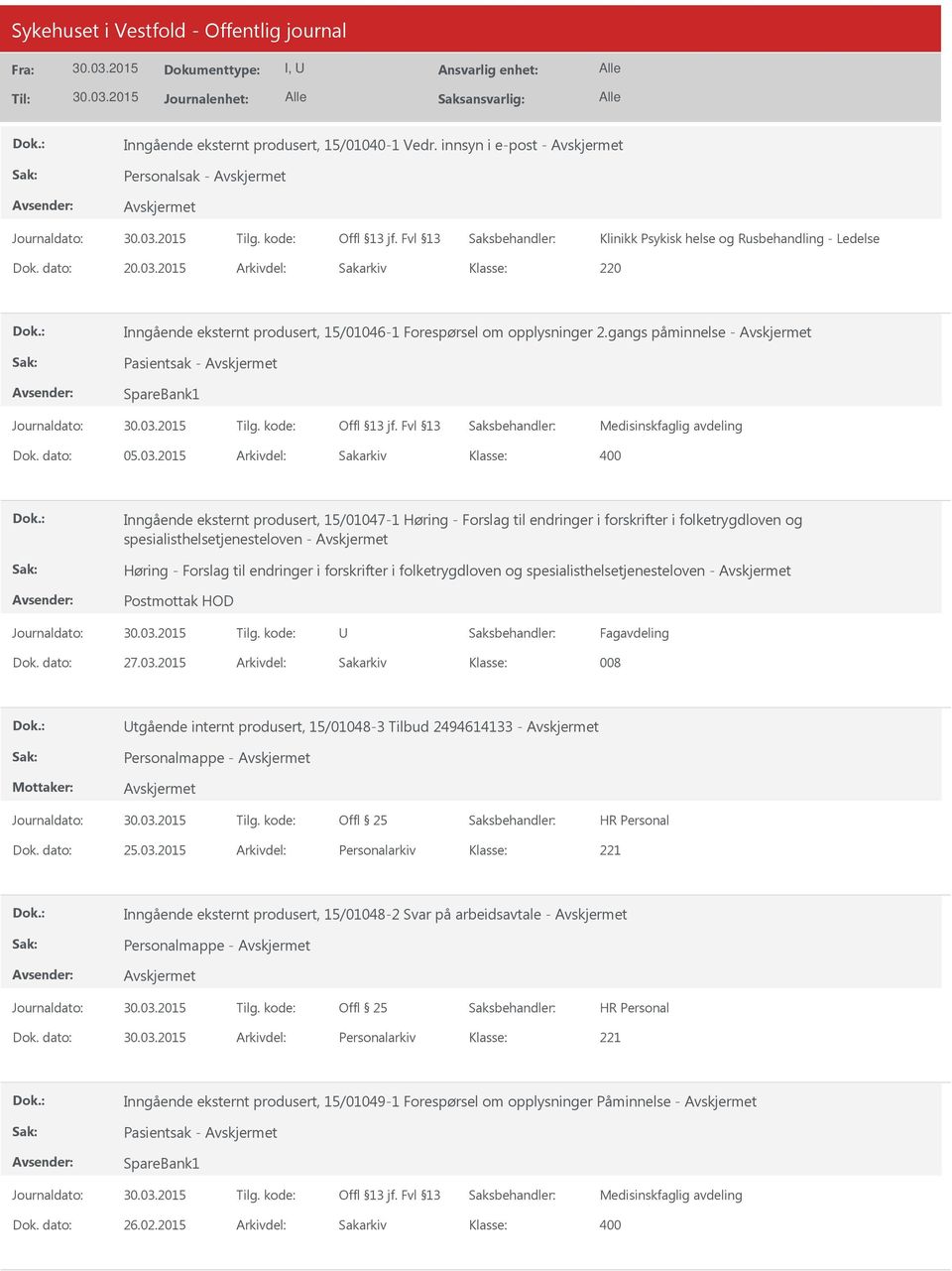 2015 Arkivdel: Sakarkiv Inngående eksternt produsert, 15/01047-1 Høring - Forslag til endringer i forskrifter i folketrygdloven og spesialisthelsetjenesteloven - Høring - Forslag til endringer i