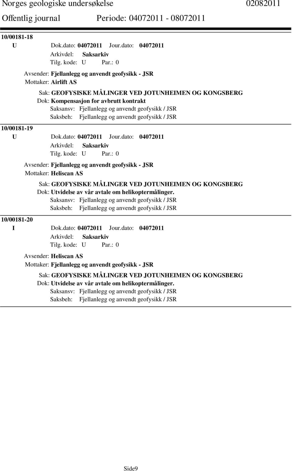 og anvendt geofysikk / JSR 10/00181-19 U Dok.dato: 04072011 Jour.