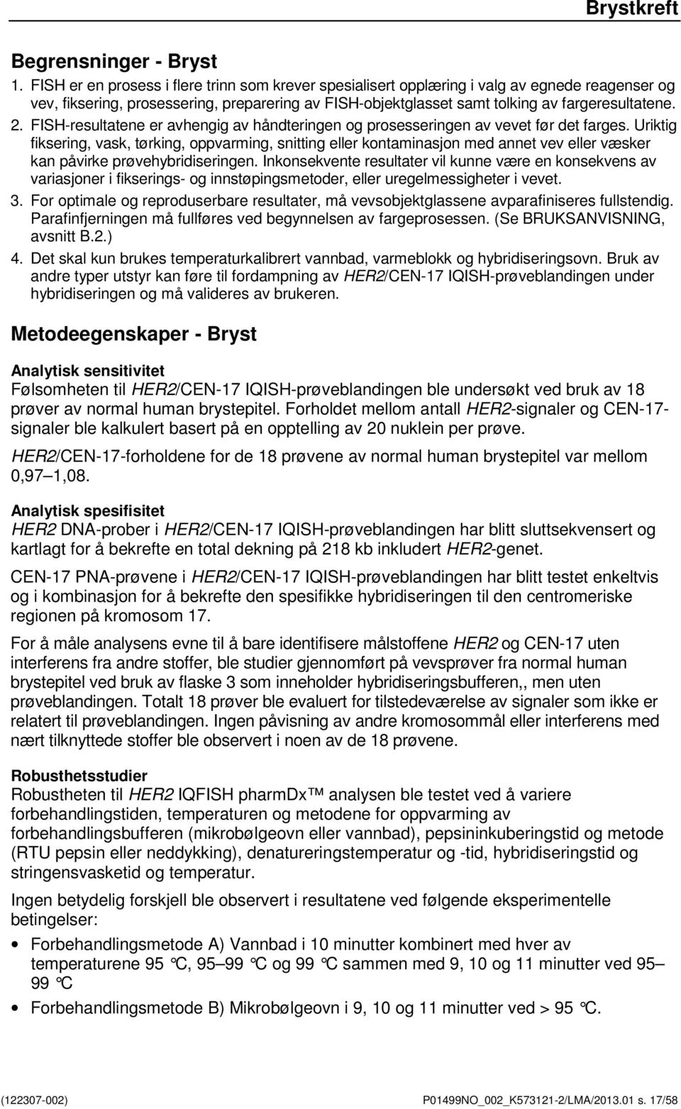 FISH-resultatene er avhengig av håndteringen og prosesseringen av vevet før det farges.