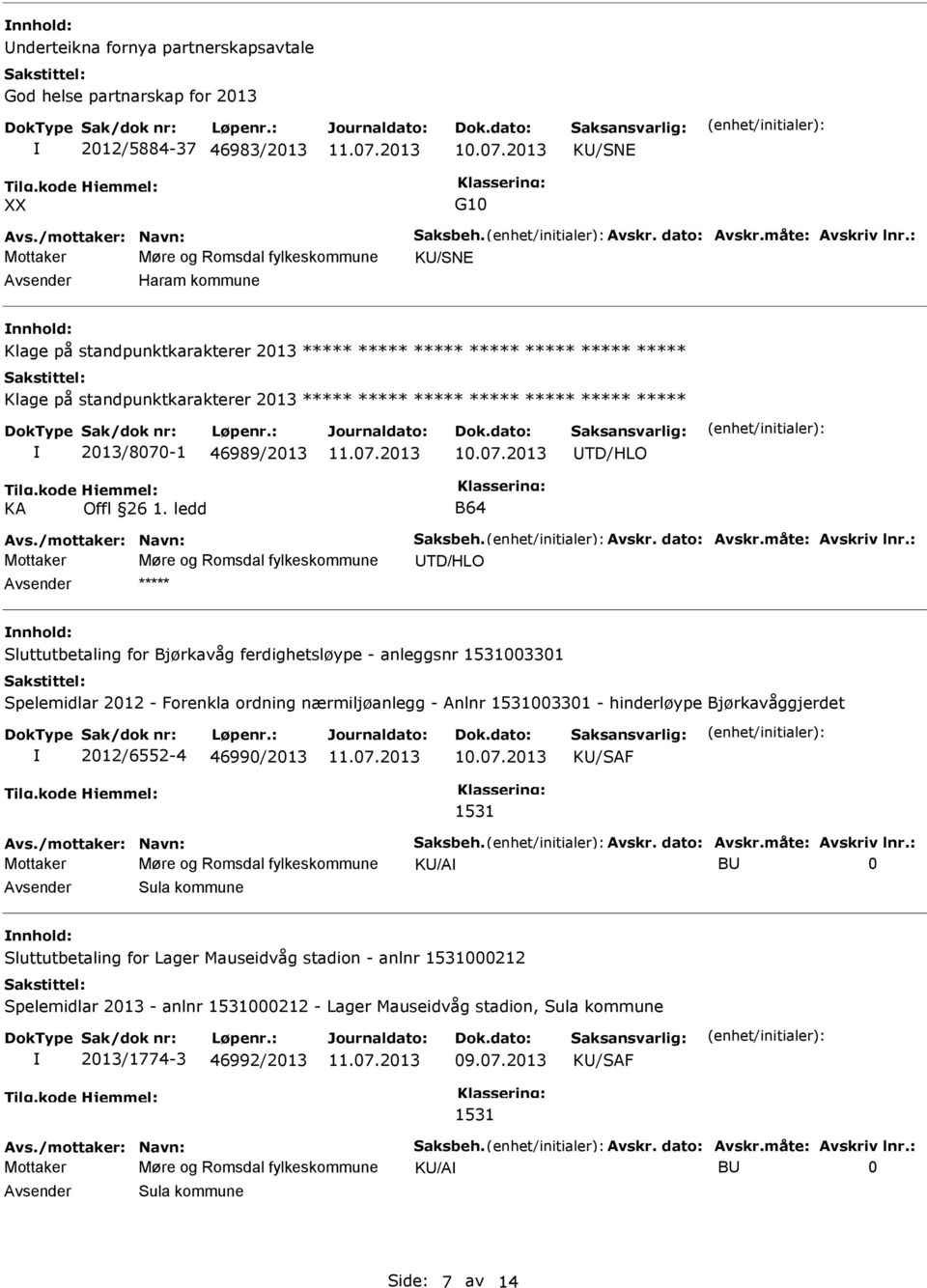 ledd B64 Avs./mottaker: Navn: Saksbeh. Avskr. dato: Avskr.måte: Avskriv lnr.