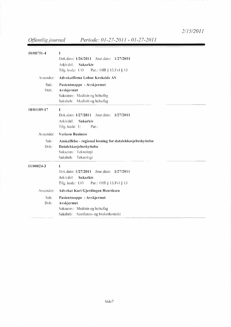 datalekkasjebeskyttelse Dok: Datalekkasjebeskyttelse Teknologi Teknologi 11/00024-3 Avsender: Advokat