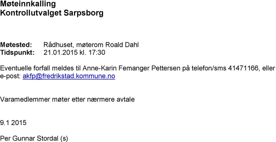 17:30 Eventuelle forfall meldes til Anne-Karin Femanger Pettersen på