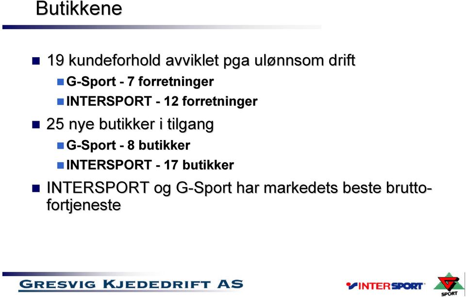 butikker i tilgang G-Sport - 8 butikker INTERSPORT - 17