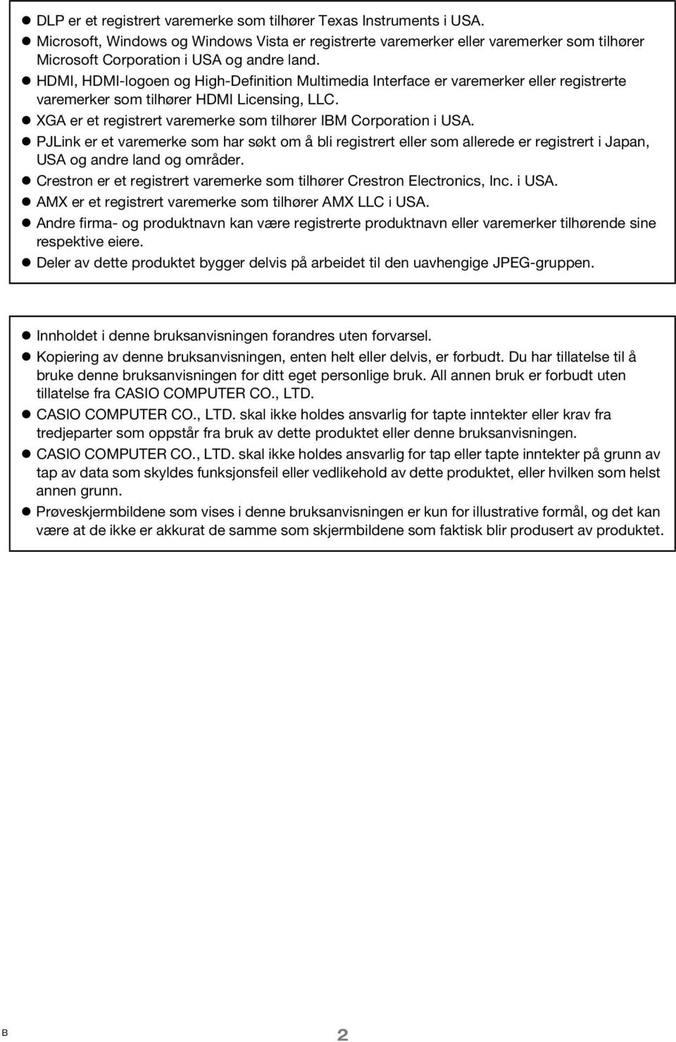 HMI, HMI-logoen og High-efinition Multimedia Interface er varemerker eller registrerte varemerker som tilhører HMI Licensing, LLC. XGA er et registrert varemerke som tilhører IBM Corporation i USA.