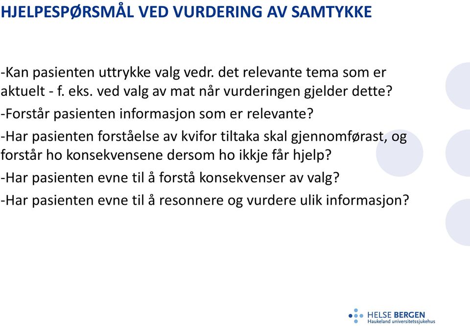 -Har pasienten forståelse av kvifor tiltaka skal gjennomførast, og forstår ho konsekvensene dersom ho ikkje får