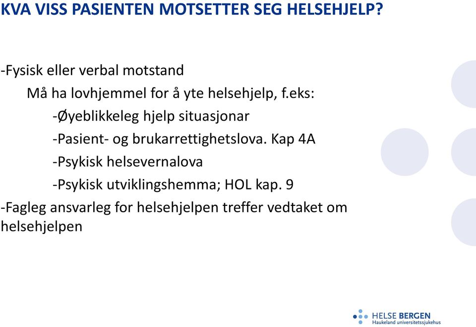 eks: -Øyeblikkeleg hjelp situasjonar -Pasient- og brukarrettighetslova.