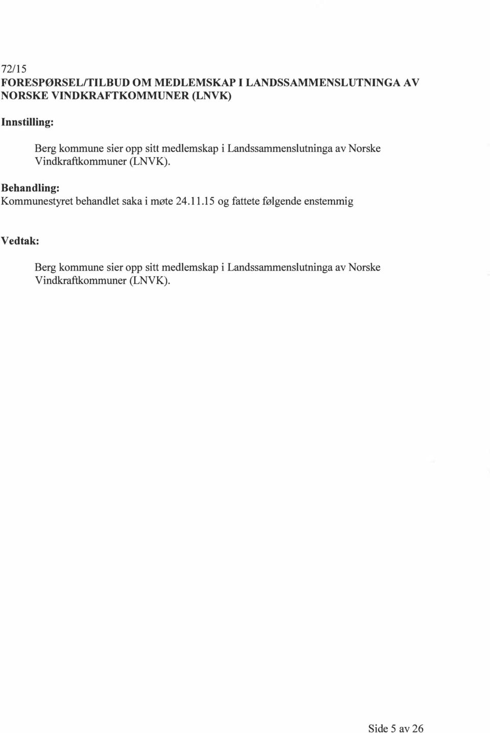 Vindkraftkommuner (LNVK). Kommunestyret behandlet saka i møte 24.11.