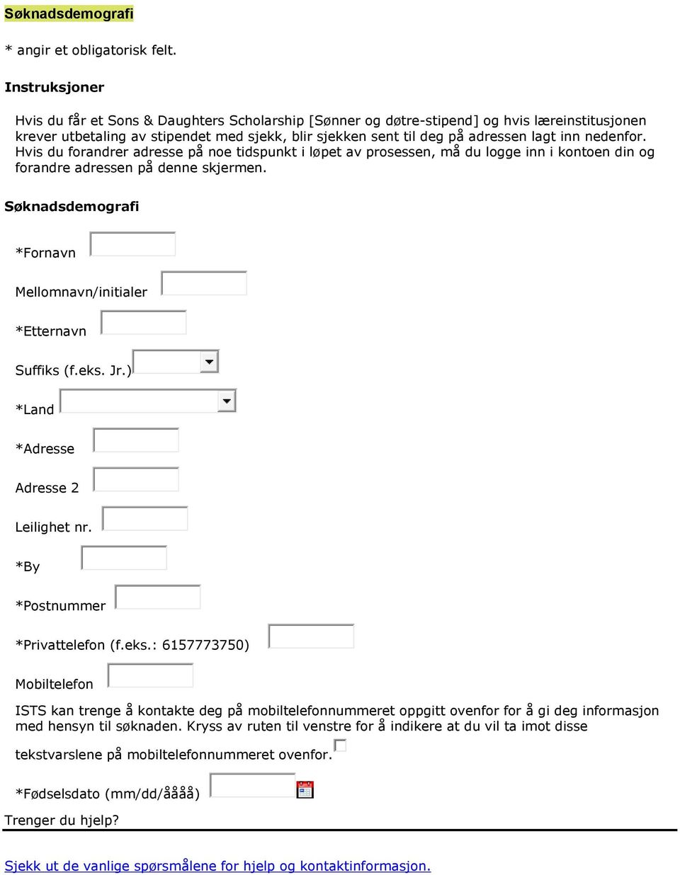 nedenfor. Hvis du forandrer adresse på noe tidspunkt i løpet av prosessen, må du logge inn i kontoen din og forandre adressen på denne skjermen.