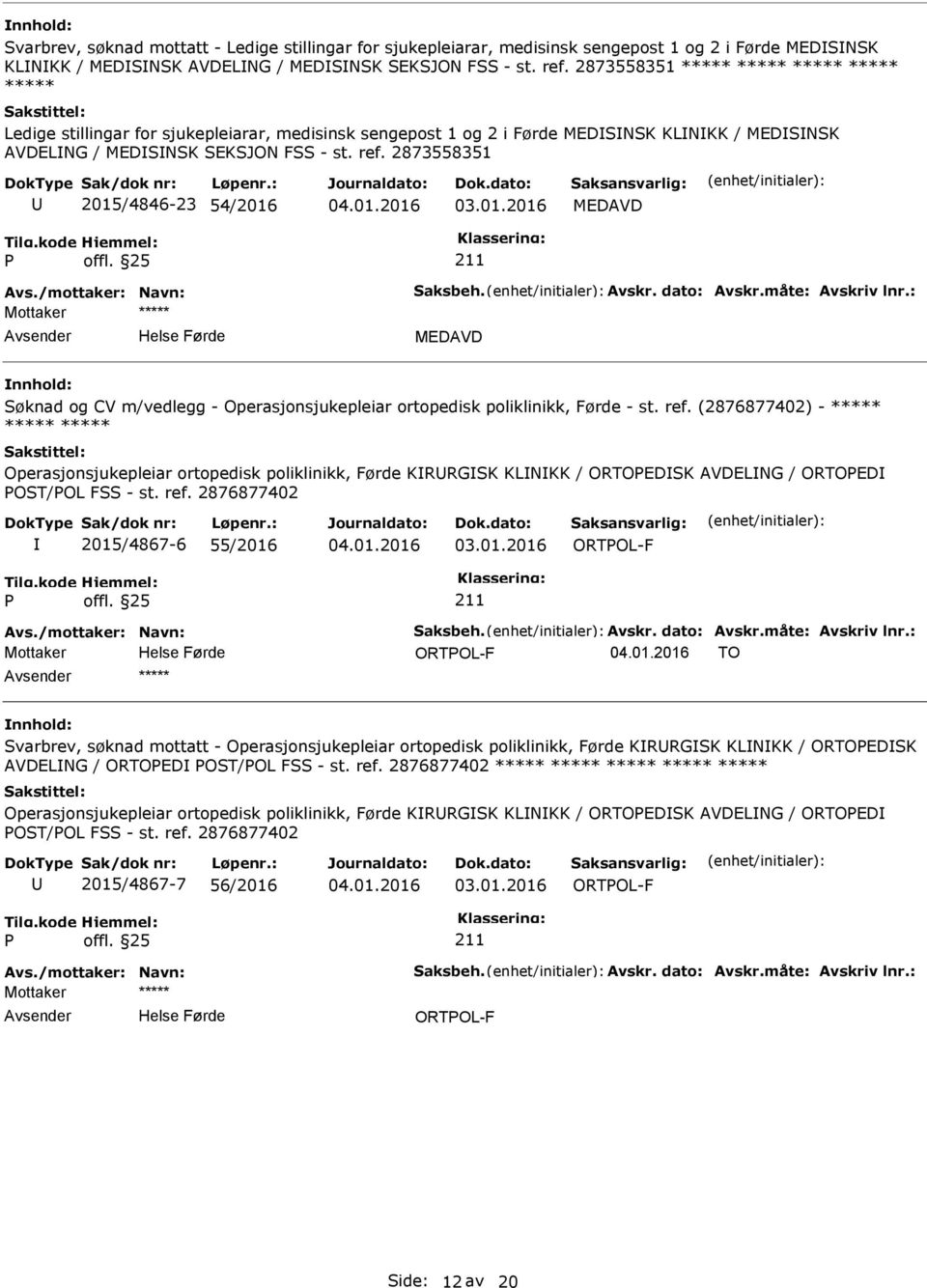 2873558351 2015/4846-23 54/2016 Søknad og CV m/vedlegg - Operasjonsjukepleiar ortopedisk poliklinikk, Førde - st. ref.