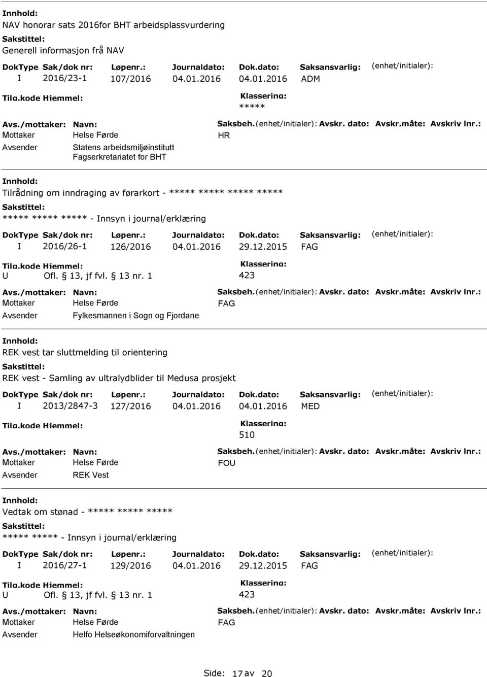 12.2015 Fylkesmannen i Sogn og Fjordane REK vest tar sluttmelding til orientering REK vest - Samling av ultralydblider til Medusa prosjekt 2013/2847-3