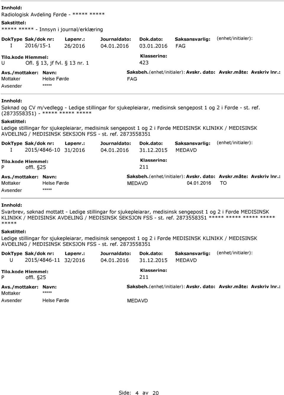 12.2015 TO Svarbrev, søknad mottatt - Ledige stillingar for sjukepleiarar, medisinsk sengepost 1 og 2 i Førde MEDSNSK KLNKK / MEDSNSK AVDELNG / MEDSNSK SEKSJON FSS - st. ref.