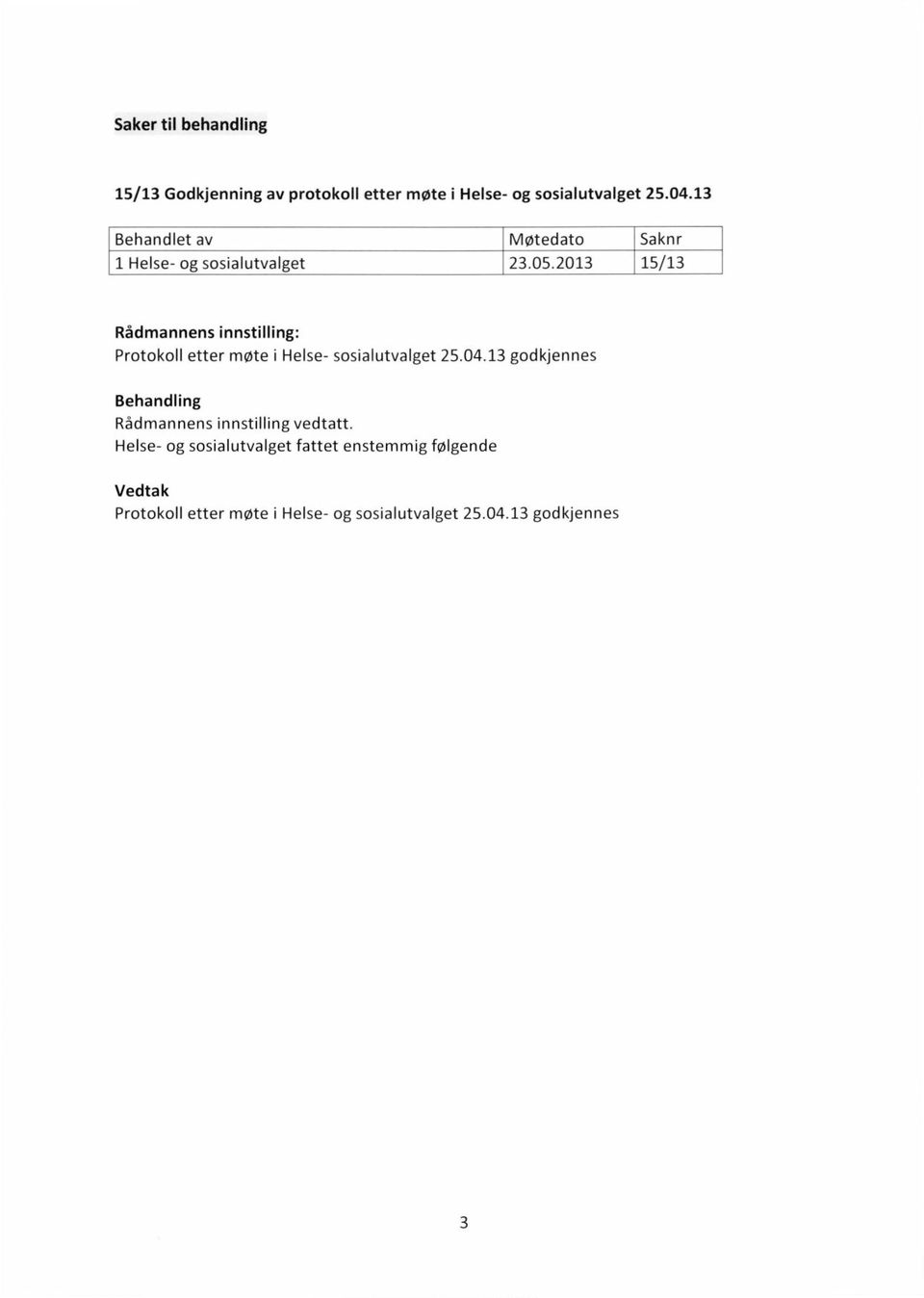 2013 15/13 Protokoll etter møte i Helse- sosialutvalget 25.04.