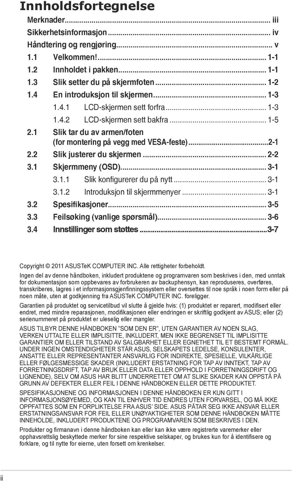 2 Slik justerer du skjermen... 2-2 3.1 Skjermmeny (OSD)... 3-1 3.1.1 Slik konfigurerer du på nytt... 3-1 3.1.2 Introduksjon til skjermmenyer... 3-1 3.2 Spesifikasjoner... 3-5 3.