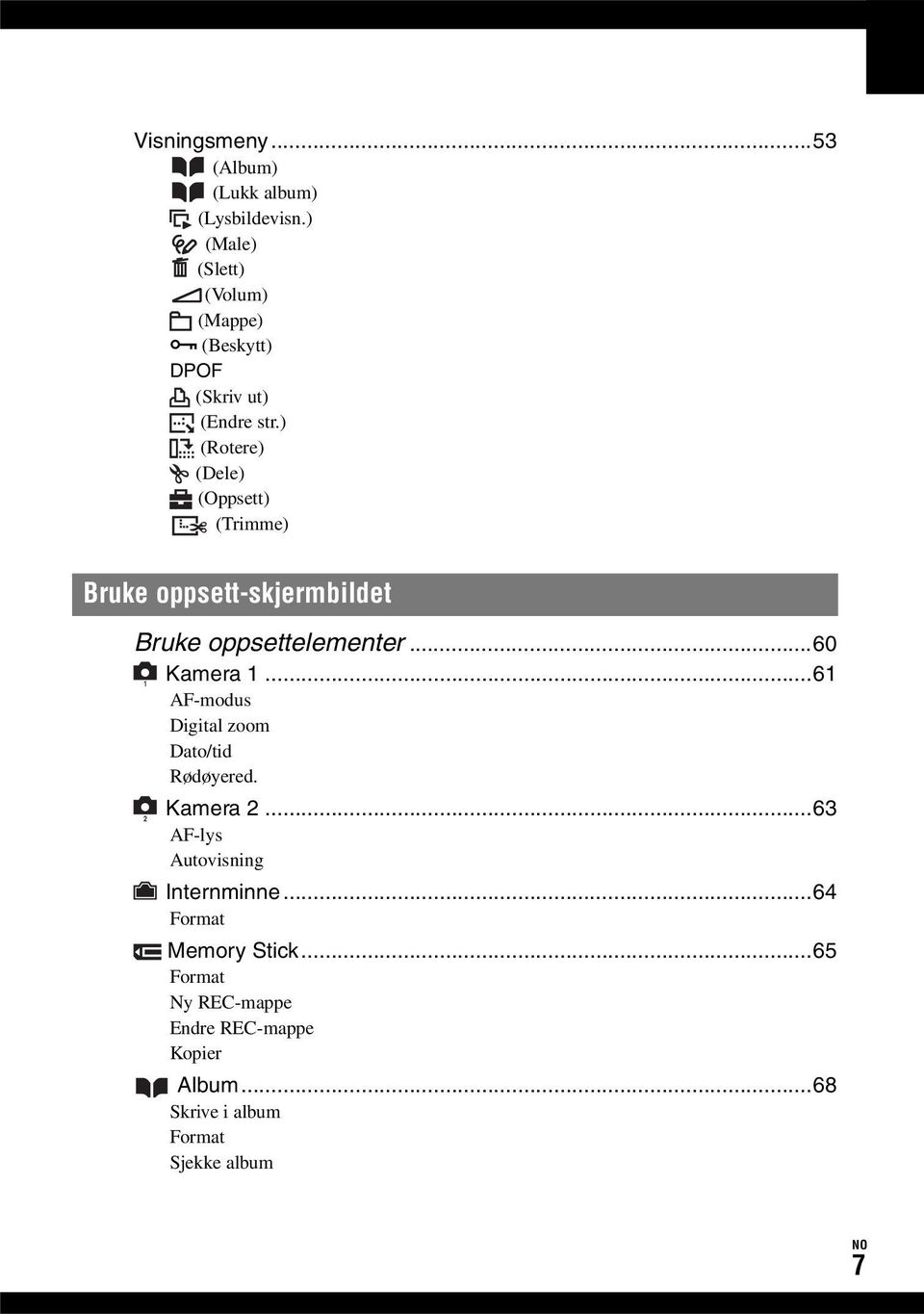 ) (Rotere) (Dele) (Oppsett) (Trimme) Bruke oppsett-skjermbildet Bruke oppsettelementer...60 1 2 Kamera 1.