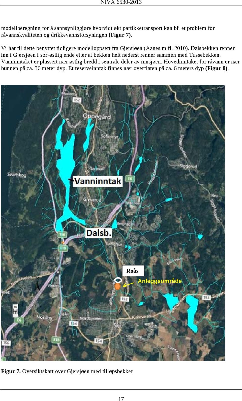 Dalsbekken renner inn i Gjersjøen i sør-østlig ende etter at bekken helt nederst renner sammen med Tussebekken.