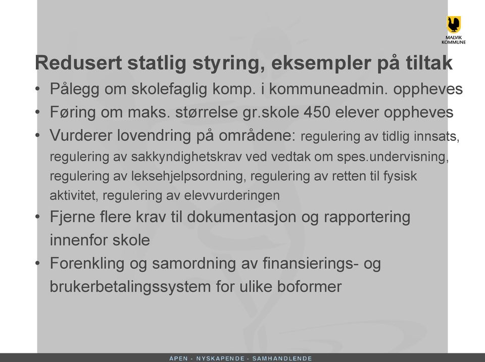 spes.undervisning, regulering av leksehjelpsordning, regulering av retten til fysisk aktivitet, regulering av elevvurderingen Fjerne