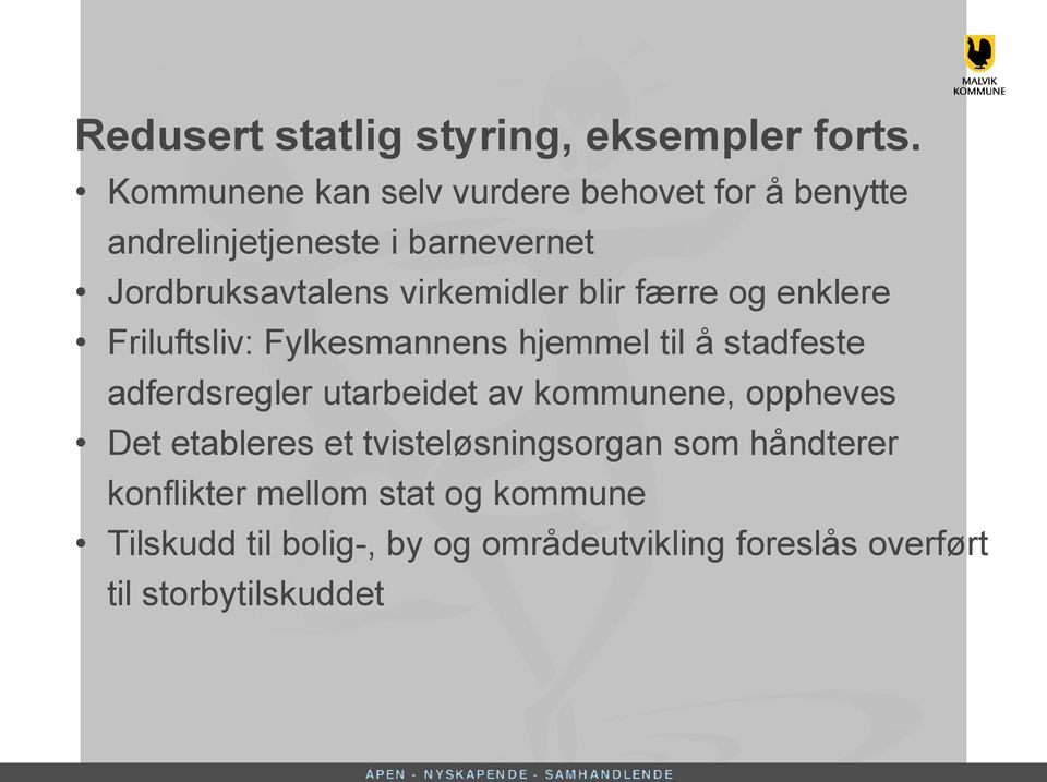 virkemidler blir færre og enklere Friluftsliv: Fylkesmannens hjemmel til å stadfeste adferdsregler utarbeidet