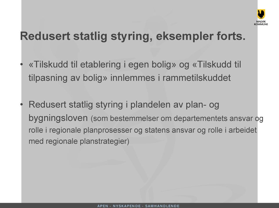 rammetilskuddet Redusert statlig styring i plandelen av plan- og bygningsloven (som