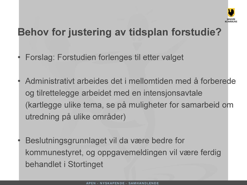 forberede og tilrettelegge arbeidet med en intensjonsavtale (kartlegge ulike tema, se på muligheter