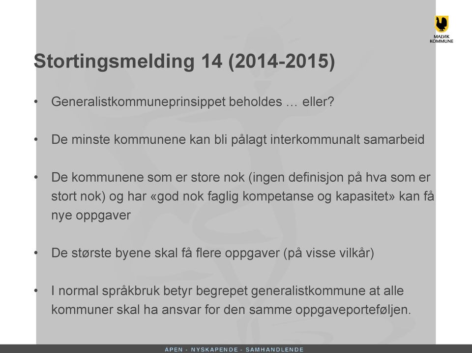 hva som er stort nok) og har «god nok faglig kompetanse og kapasitet» kan få nye oppgaver De største byene skal