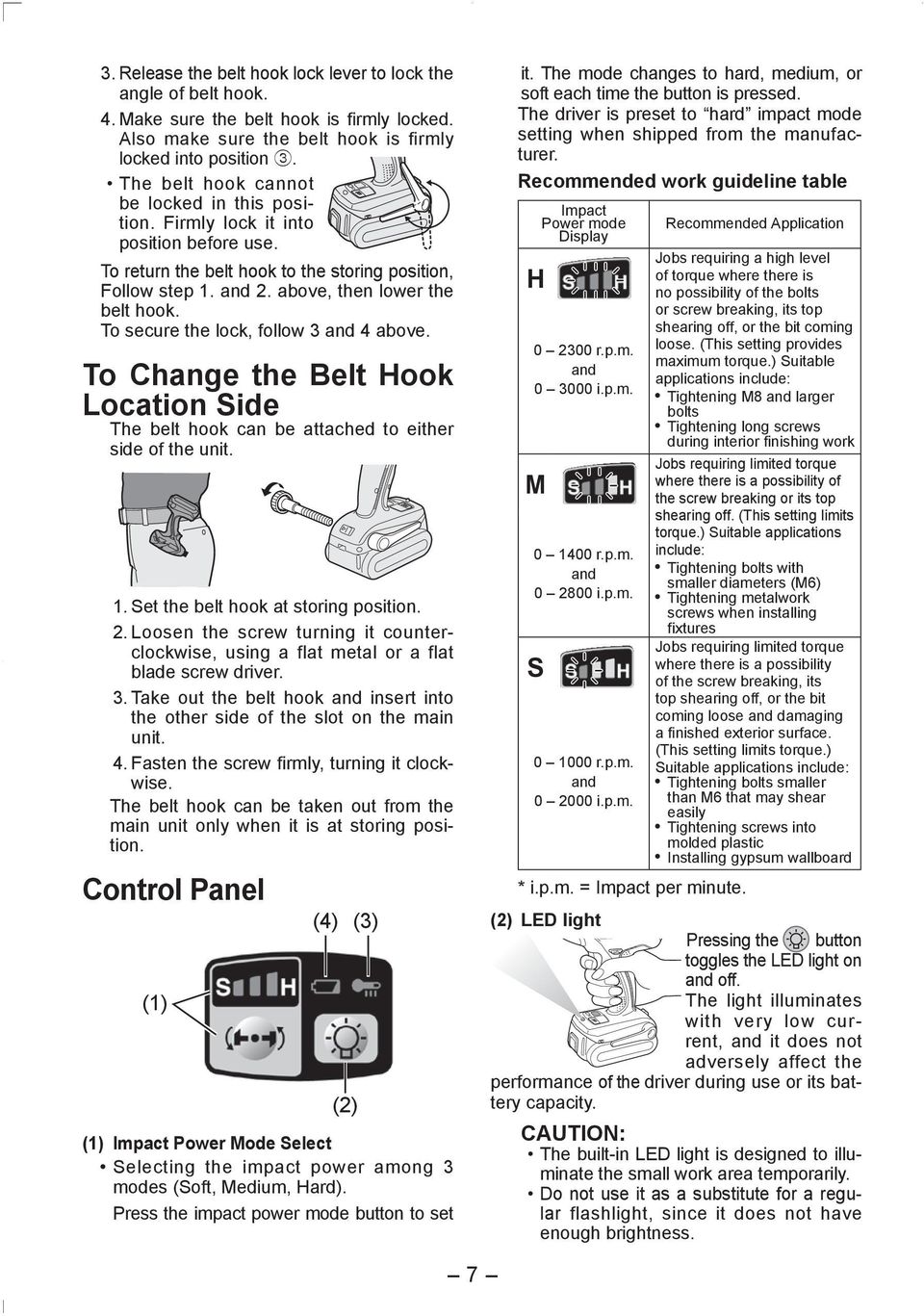 To secure the lock, follow 3 and 4 above. To Change the Belt Hook Location Side The belt hook can be attached to either side of the unit. 1. Set the belt hook at storing position. 2.