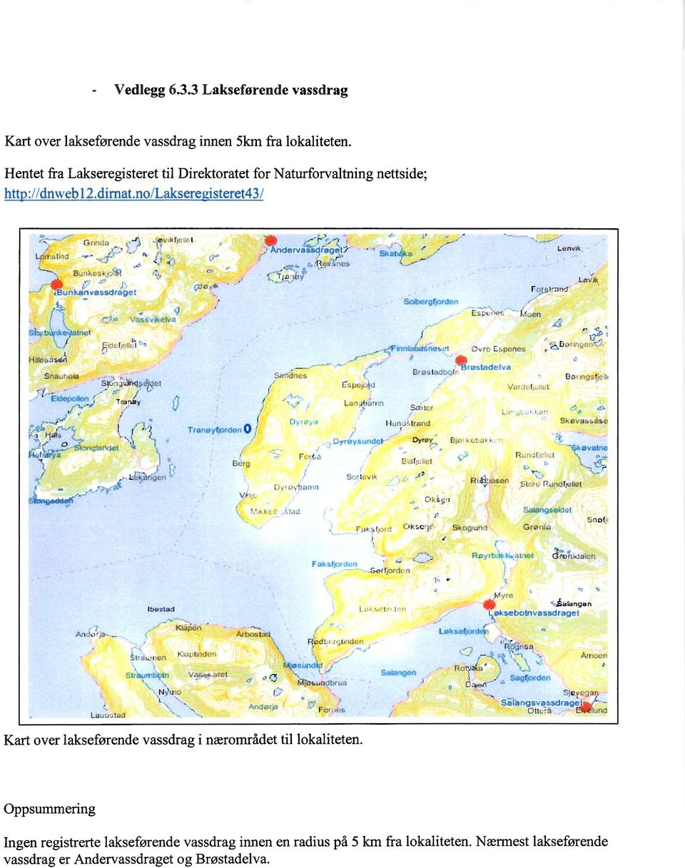 Bunkjn,assdra4L t T:c -t-c, 1 Lav E,t I I W.1 C t. ' 1 t.tt, 0 I trt.: Dyrcy E:t L R I Gf E,not. lbestad,talangen L oksebotrwassdrage I KLIputl '!