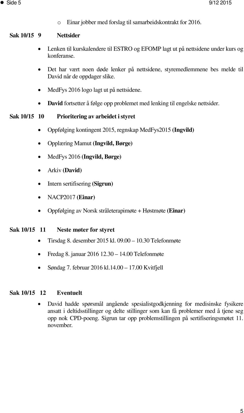 David fortsetter å følge opp problemet med lenking til engelske nettsider.