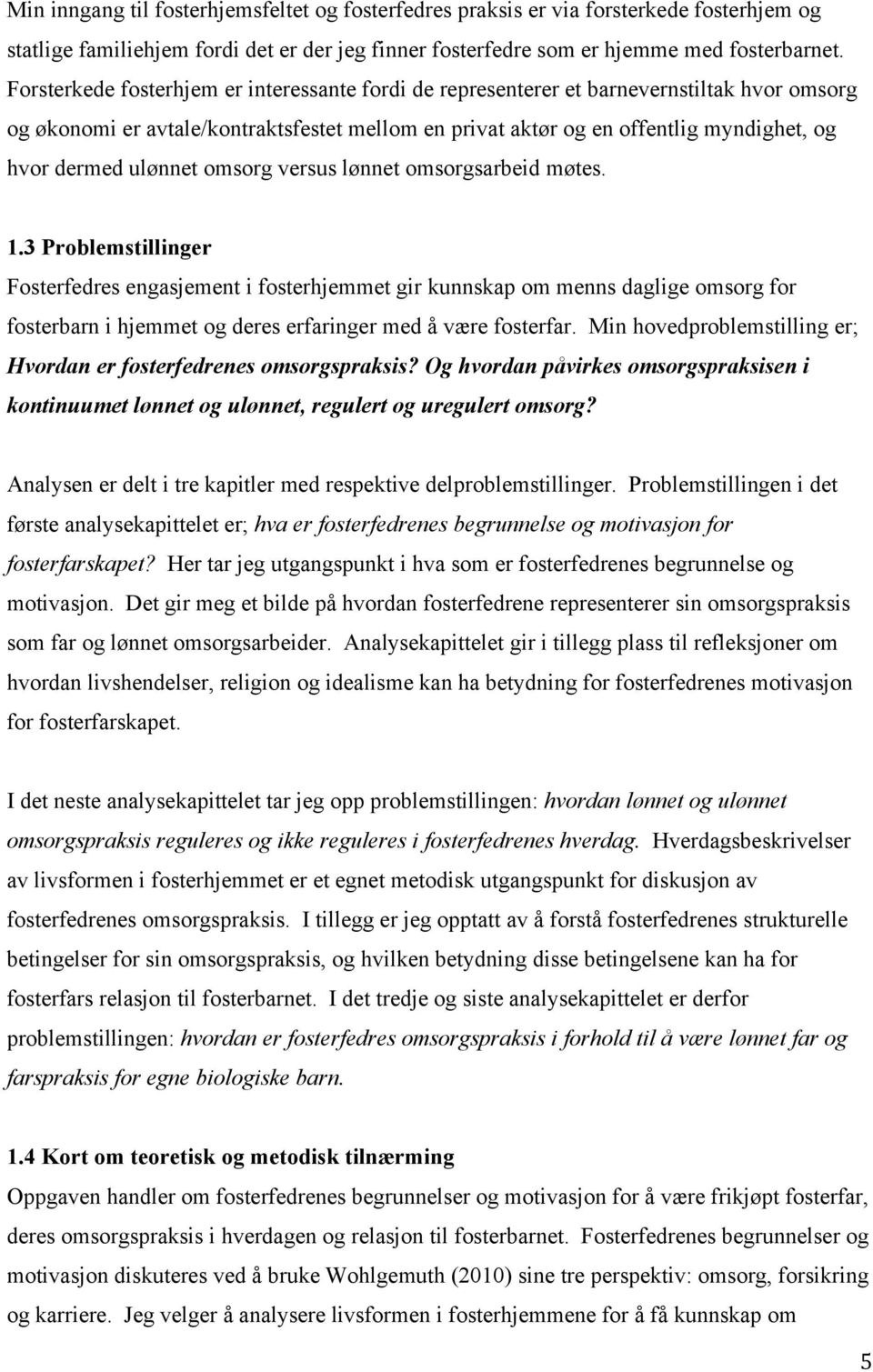 ulønnet omsorg versus lønnet omsorgsarbeid møtes. 1.