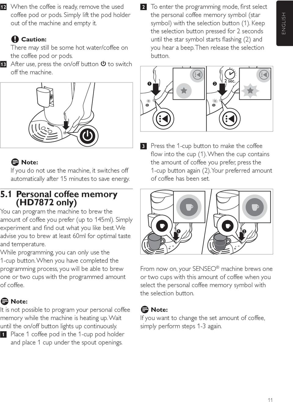 2 To enter the programming mode, first select the personal coffee memory symbol (star symbol) with the selection button (1).