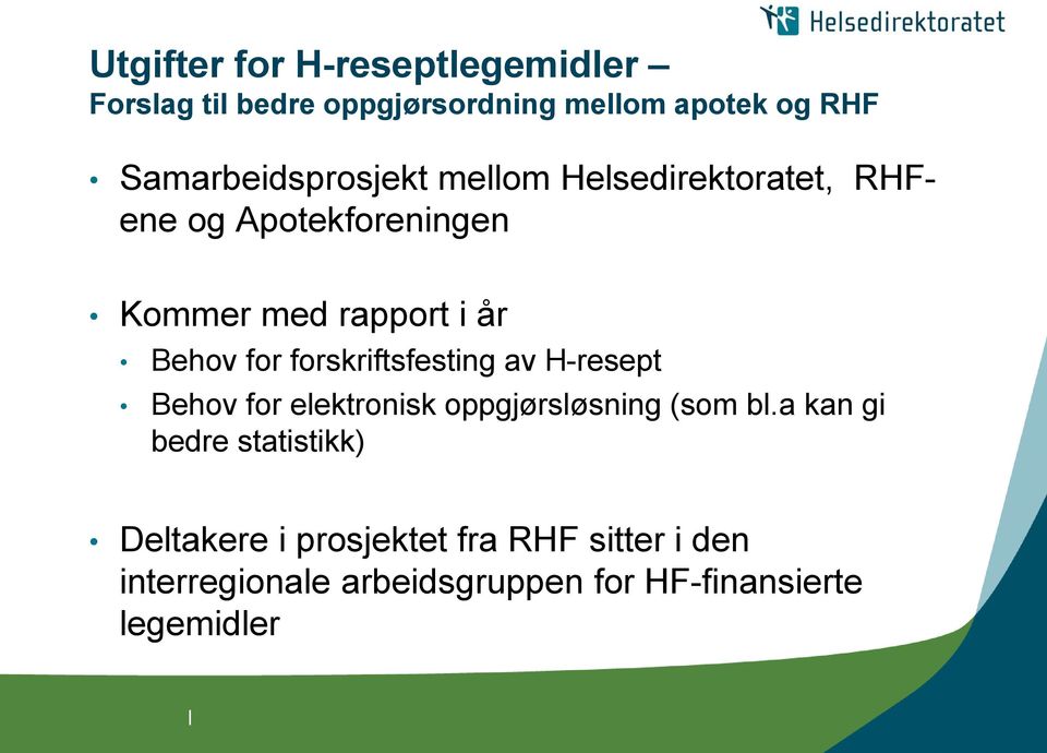 Behov for forskriftsfesting av H-resept Behov for elektronisk oppgjørsløsning (som bl.